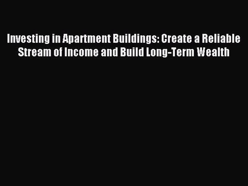 Read Investing in Apartment Buildings: Create a Reliable Stream of Income and Build Long-Term
