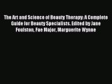 Download The Art and Science of Beauty Therapy: A Complete Guide for Beauty Specialists. Edited