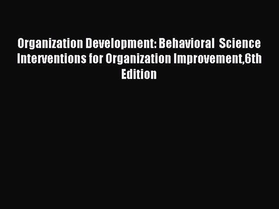 Read Organization Development: Behavioral  Science Interventions for Organization Improvement6th