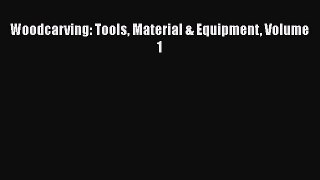 Download Woodcarving: Tools Material & Equipment Volume 1 Free Books