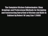 Download The Complete Kitchen Cabinetmaker: Shop Drawings and Professional Methods for Designing