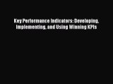 Read Key Performance Indicators: Developing Implementing and Using Winning KPIs Ebook Free