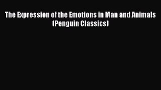 Read The Expression of the Emotions in Man and Animals (Penguin Classics) Ebook Free