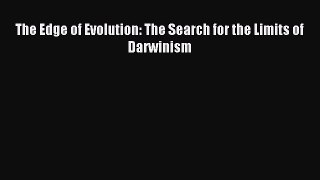Read The Edge of Evolution: The Search for the Limits of Darwinism Ebook Free
