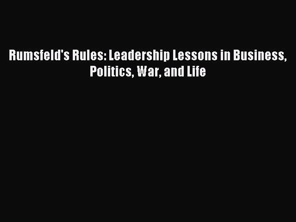 Read Rumsfeld's Rules: Leadership Lessons in Business Politics War and Life Ebook Free