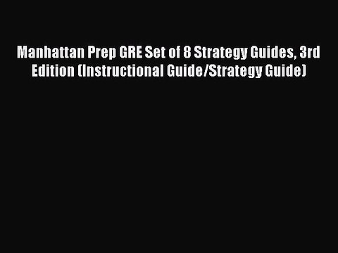 Download Manhattan Prep GRE Set of 8 Strategy Guides 3rd Edition (Instructional Guide/Strategy