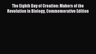 Read The Eighth Day of Creation: Makers of the Revolution in Biology Commemorative Edition