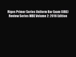 Read Rigos Primer Series Uniform Bar Exam (UBE) Review Series MBE Volume 2: 2016 Edition Ebook