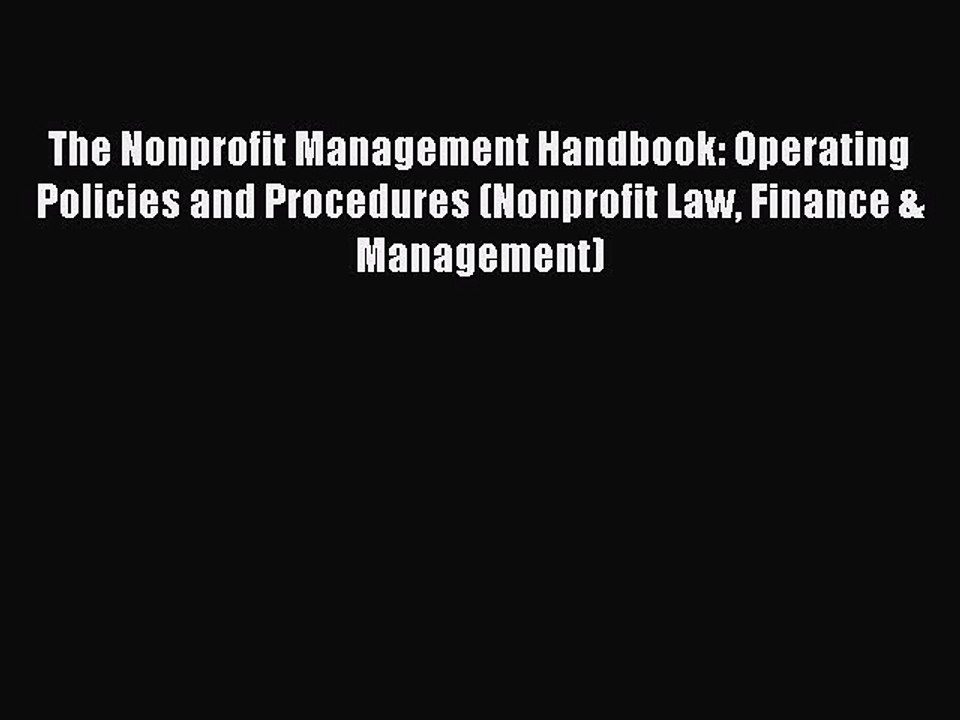 [PDF] The Nonprofit Management Handbook: Operating Policies and Procedures (Nonprofit Law Finance