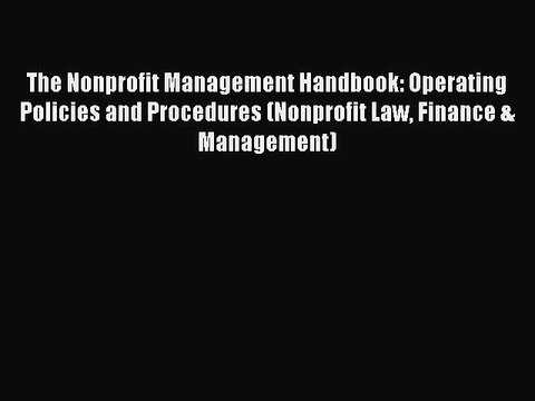 [PDF] The Nonprofit Management Handbook: Operating Policies and Procedures (Nonprofit Law Finance