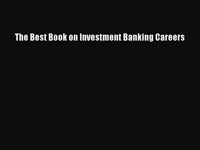 Download The Best Book on Investment Banking Careers Ebook Online