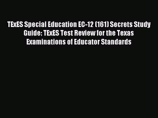 Read TExES Special Education EC-12 (161) Secrets Study Guide: TExES Test Review for the Texas