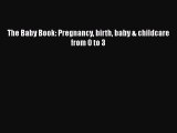 Download The Baby Book: Pregnancy birth baby & childcare from 0 to 3 Free Books