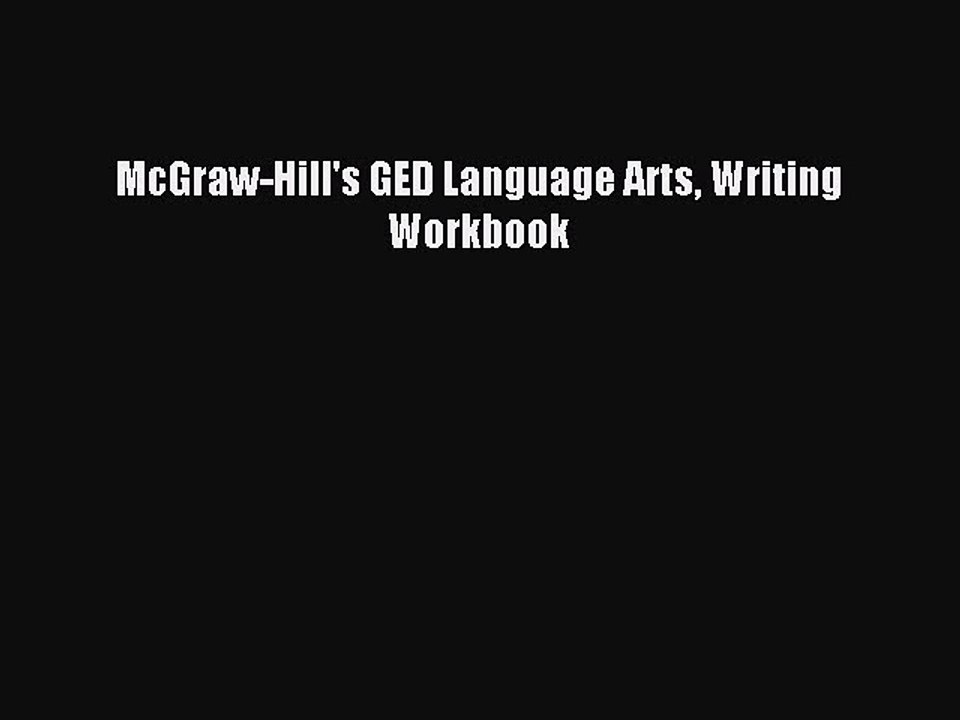 Read McGraw-Hill's GED Language Arts Writing Workbook PDF Online