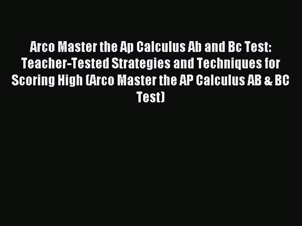 Read Arco Master the Ap Calculus Ab and Bc Test: Teacher-Tested Strategies and Techniques for