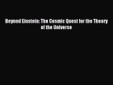 Read Beyond Einstein: The Cosmic Quest for the Theory of the Universe Ebook Free