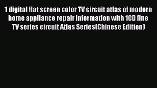 Download 1 digital flat screen color TV circuit atlas of modern home appliance repair information