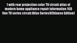 PDF 1 with rear projection color TV circuit atlas of modern home appliance repair information