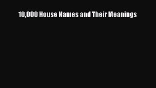 Download 10000 House Names and Their Meanings Free Books