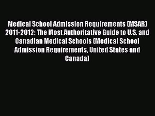Read Medical School Admission Requirements (MSAR) 2011-2012: The Most Authoritative Guide to