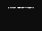 Read SI Units for Clinical Measurement Ebook Free