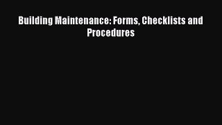 PDF Building Maintenance: Forms Checklists and Procedures PDF Book Free