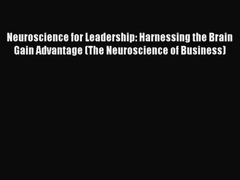 Read Neuroscience for Leadership: Harnessing the Brain Gain Advantage (The Neuroscience of
