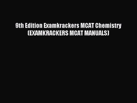 Read 9th Edition Examkrackers MCAT Chemistry (EXAMKRACKERS MCAT MANUALS) Ebook Free