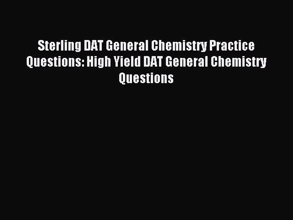Read Sterling DAT General Chemistry Practice Questions: High Yield DAT General Chemistry Questions