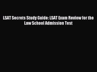 Read LSAT Secrets Study Guide: LSAT Exam Review for the Law School Admission Test Ebook Free
