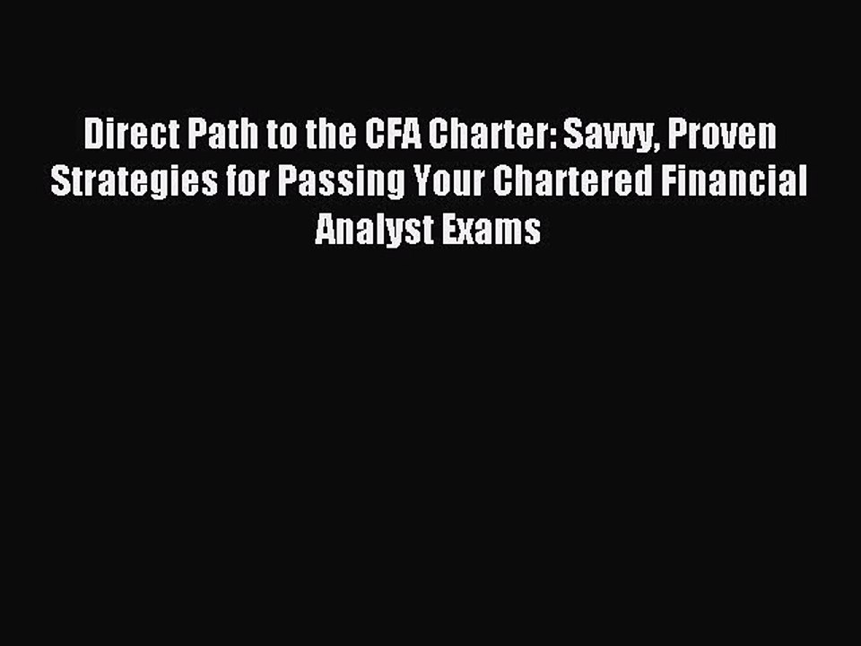 Read Direct Path to the CFA Charter: Savvy Proven Strategies for Passing Your Chartered Financial