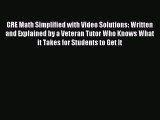 Read GRE Math Simplified with Video Solutions: Written and Explained by a Veteran Tutor Who