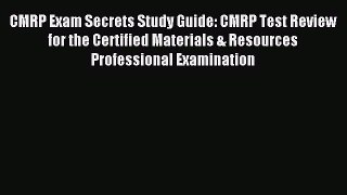 Read CMRP Exam Secrets Study Guide: CMRP Test Review for the Certified Materials & Resources