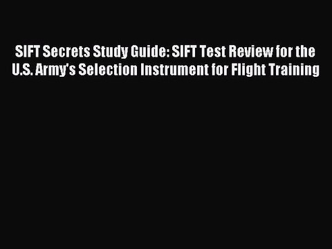 Read SIFT Secrets Study Guide: SIFT Test Review for the U.S. Army's Selection Instrument for