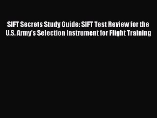 Read SIFT Secrets Study Guide: SIFT Test Review for the U.S. Army's Selection Instrument for