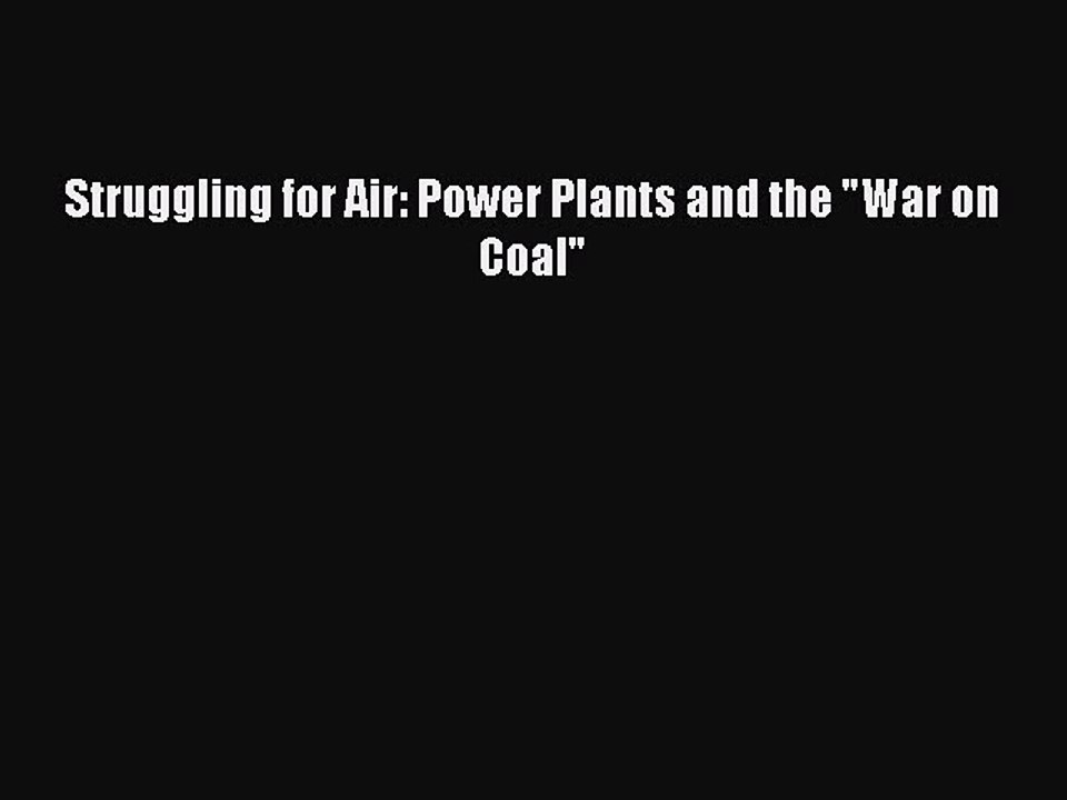 Read Struggling for Air: Power Plants and the War on Coal Ebook Free