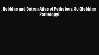 Read Robbins and Cotran Atlas of Pathology 3e (Robbins Pathology) PDF Free