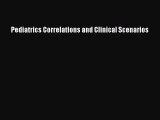 Read Pediatrics Correlations and Clinical Scenarios PDF Online