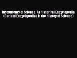 Read Instruments of Science: An Historical Encyclopedia (Garland Encyclopedias in the History