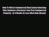 Read How To Win In Commercial Real Estate Investing: Find Evaluate & Purchase Your First Commercial