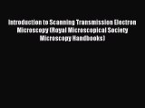 Read Introduction to Scanning Transmission Electron Microscopy (Royal Microscopical Society