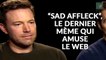 "Sad Affleck", ou quand une vidéo de Ben Affleck triste fait rire Internet