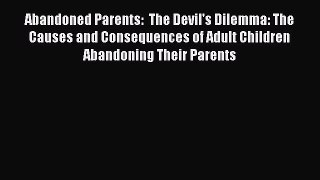 PDF Abandoned Parents:  The Devil's Dilemma: The Causes and Consequences of Adult Children