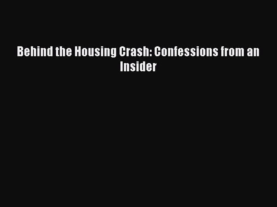 Read Behind the Housing Crash: Confessions from an Insider Ebook Free