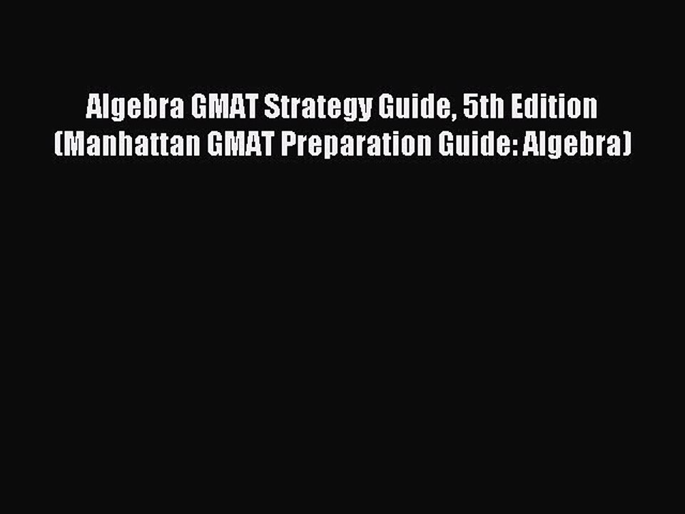 Read Algebra GMAT Strategy Guide 5th Edition (Manhattan GMAT Preparation Guide: Algebra) Ebook
