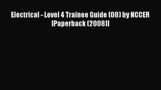 [PDF] Electrical - Level 4 Trainee Guide (08) by NCCER [Paperback (2008)]# [Download] Online