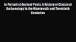 Read In Pursuit of Ancient Pasts: A History of Classical Archaeology in the Nineteenth and