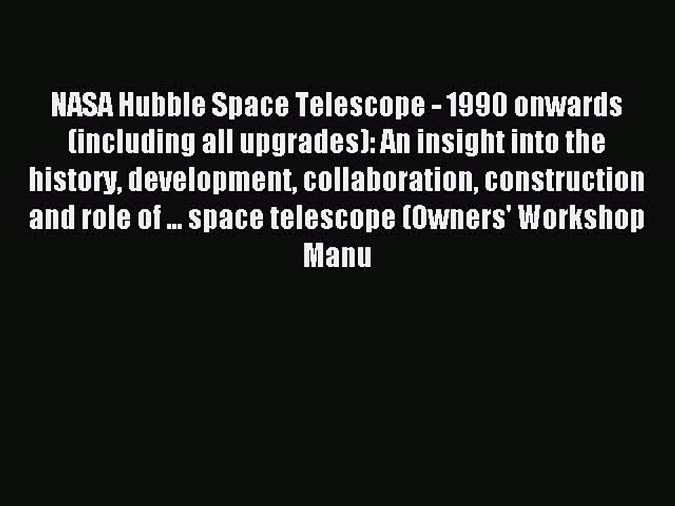 Read NASA Hubble Space Telescope - 1990 onwards (including all upgrades): An insight into the