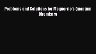 Read Problems and Solutions for Mcquarrie's Quantum Chemistry PDF Online