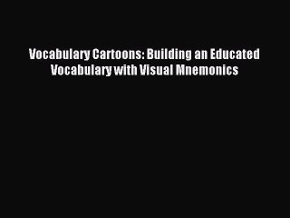 Download Vocabulary Cartoons: Building an Educated Vocabulary with Visual Mnemonics PDF Free